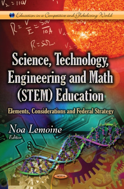 Science, Technology, Engineering & Math (STEM) Education: Elements, Considerations & Federal Strategy