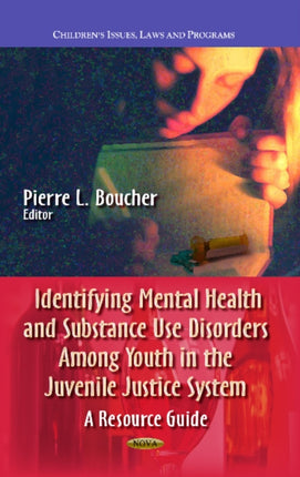 Identifying Mental Health & Substance Use Disorders Among Youth in the Juvenile Justice System: A Resource Guide