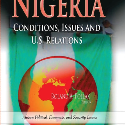 Nigeria: Conditions, Issues & U.S. Relations