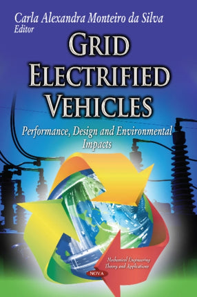 Grid Electrified Vehicles: Performance, Design & Environmental Impacts