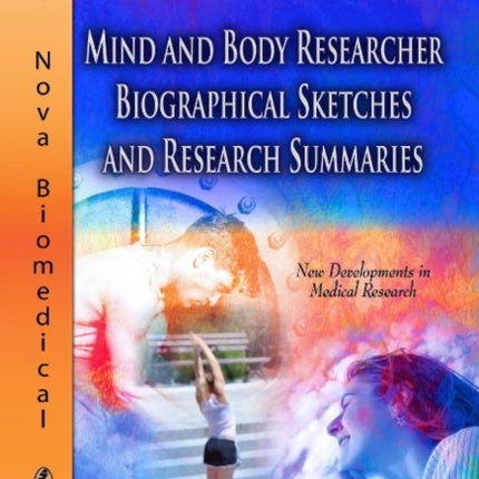 Mind & Body Researcher Biographical Sketches & Research Summaries