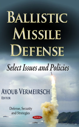 Ballistic Missile Defense: Select Issues & Policies