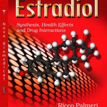 Estradiol: Synthesis, Health Effects & Drug Interactions