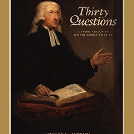 Thirty Questions: A Short Catechism on the Christian Faith