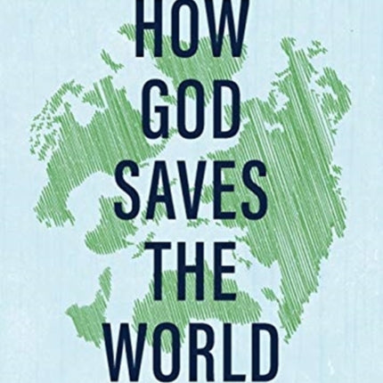 How God Saves the World: A Short History of Global Christianity