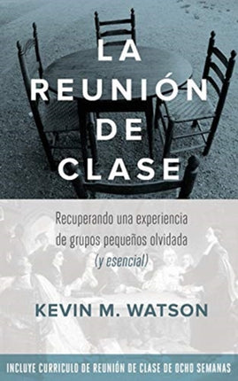 La Reunion de Clase: Recuperando una experiencia de grupos pequeños olvidada