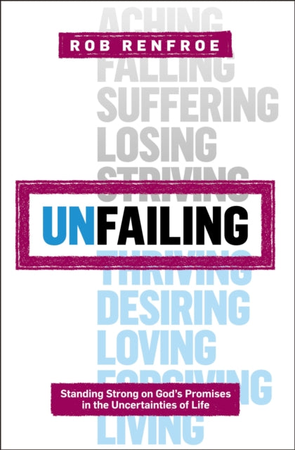 Unfailing: Standing Strong on God's Promises in the Uncertainties of Life