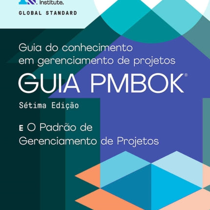 A Guide to the Project Management Body of Knowledge (PMBOK® Guide) - The Standard for Project Management (PORTUGUESE)