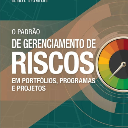 The Standard for Risk Management in Portfolios, Programs, and Projects (BRAZILIAN PORTUGUESE)