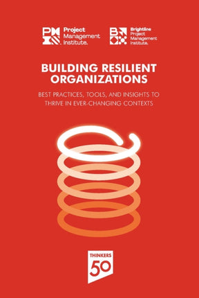 Building Resilient Organizations: Best practices, tools and insights to thrive in ever-changing contexts