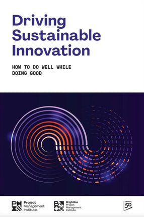 Driving Sustainable Innovation How to Do Well While Doing Good