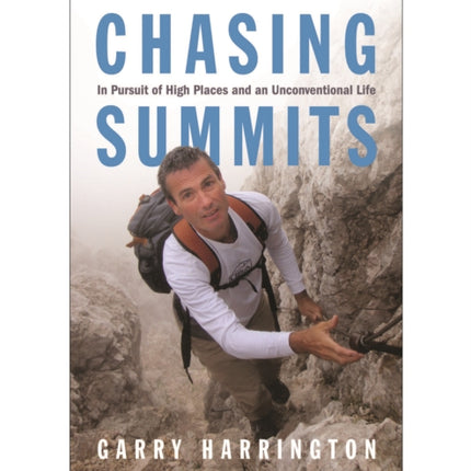 Chasing Summits: In Pursuit of High Places and an Unconventional Life