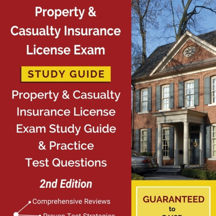 Property and Casualty Insurance License Exam Study Guide: Property & Casualty Insurance License Exam Study Guide and Practice Test Questions [2nd Edition]