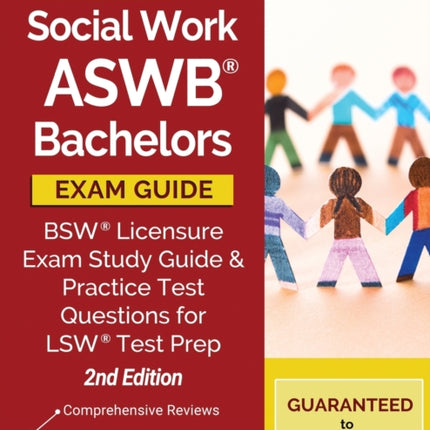 Social Work ASWB Bachelors Exam Guide: BSW Licensure Exam Study Guide and Practice Test Questions for LSW Test Prep [2nd Edition]
