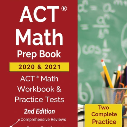 ACT Math Prep Book 2020 and 2021 ACT Math Workbook and Practice Tests 2nd Edition