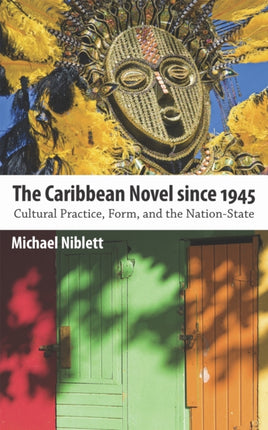 The Caribbean Novel since 1945: Cultural Practice, Form, and the Nation-State