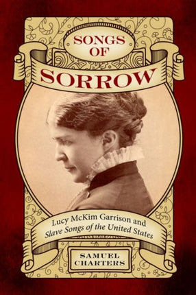 Songs of Sorrow: Lucy McKim Garrison and Slave