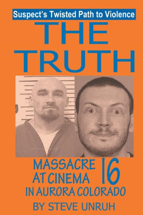The Truth: Massacre at Cinema 16 in Aurora
