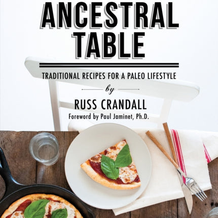 The Ancestral Table: Traditional Recipes for a Paleo Lifestyle