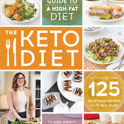 The Keto Diet: The Complete Guide to a High-Fat Diet