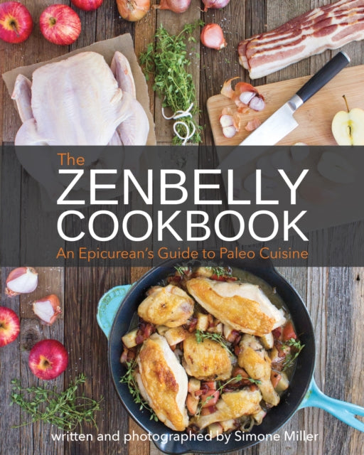 Zenbelly Cookbook: An Epicurean's Guide to Paleo Cuisine