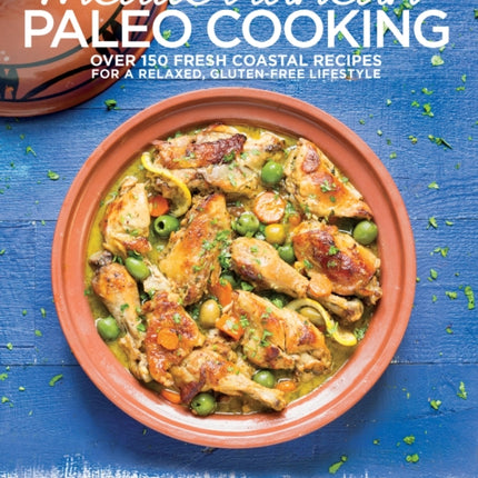 Mediterranean Paleo Cooking: Over 125 Fresh Coastal Recipes for a Relaxed, Gluten-Free Lifestyle