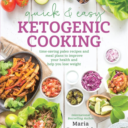 Quick & Easy Ketogenic Cooking: Time-Saving Paleo Recipes and Meal Plans to Improve Your Health and Help You Lose Weight