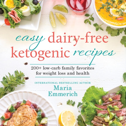 Easy Dairy-free Keto: 200+ Low-Carb Family Favorites for Weight Loss and Health