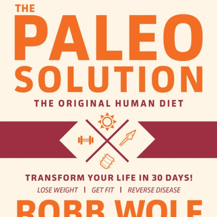 Paleo Solution: The Original Human Diet