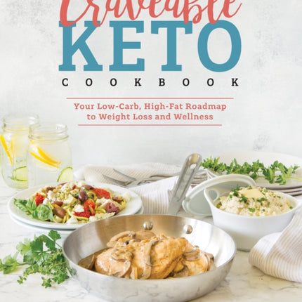 Craveable Keto: Your Low-Carb, High-Fat Roadmap to Weight Loss and Wellness