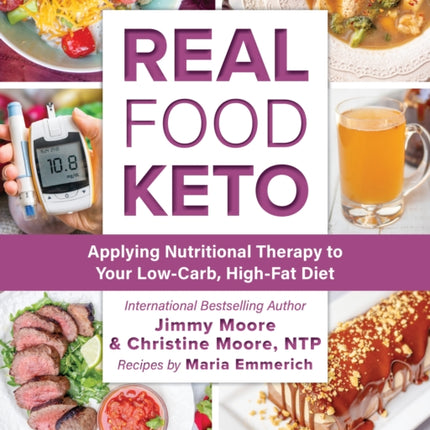 Real Food Keto: Applying Nutritional Therapy to Your Low-Carb, High-Fat Diet