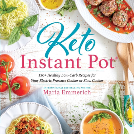 Keto Instant Pot: 130+ Healthy Low-Carb Recipes for Your Electric Pressure Cooker or Slow Cooker