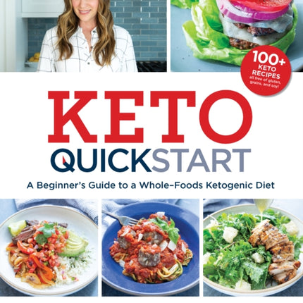 Keto Quick Start: A Beginner's Guide to a Whole-Foods Ketogenic Diet