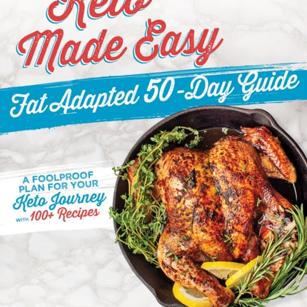 Keto Made Easy: Fat Adapted 50 Day Guide