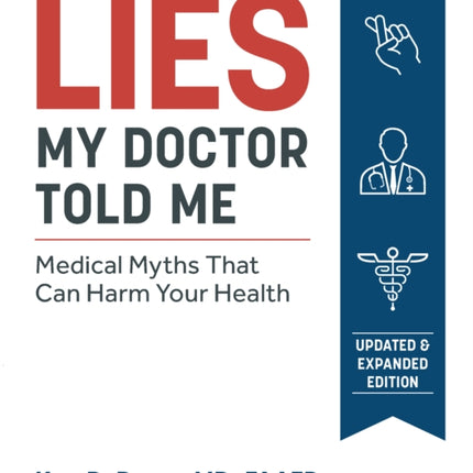 Lies My Doctor Told Me: Medical Myths That Can Harm Your Health