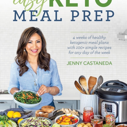 Easy Keto Meal Prep: 4 Weeks of Healthy Ketogenic Meals Plans with 100+ Simple Recipes for Any Day of the Week