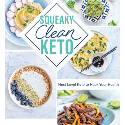 Squeaky Clean Keto: Next Level Keto to Hack Your Health