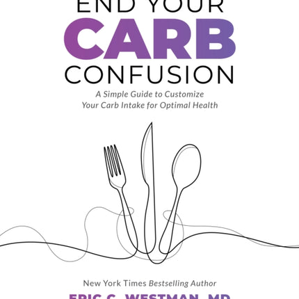 End Your Carb Confusion: A Simple Guide to Customize Your Carb Intake for Optimal Health