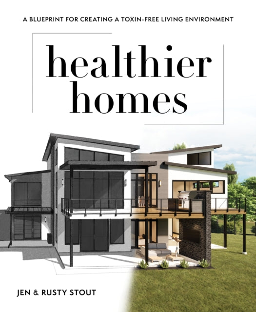 Healthier Homes: A Blueprint for Creating a Toxin-Free Living Environment