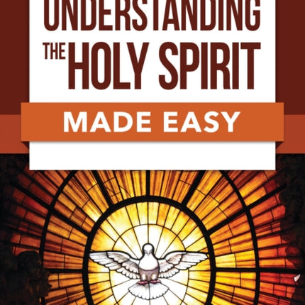 Understanding the Holy Spirit Made Easy