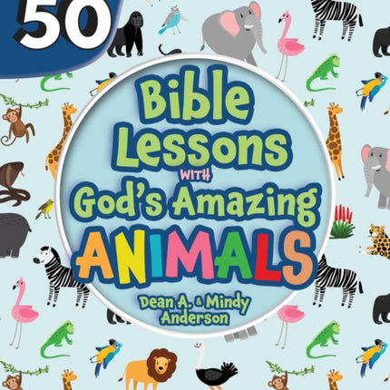 Top 50 Bible Lessons with God's Amazing Animals