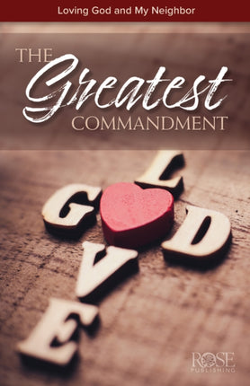 The Greatest Commandment: Loving God and My Neighbor