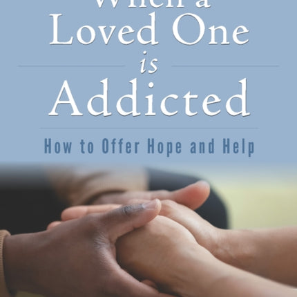 When a Loved One Is Addicted