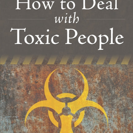 How to Deal with Toxic People