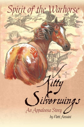 Spirit of the Warhorse: Kitty Silverwings, an Appaloosa Story