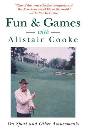 Fun & Games with Alistair Cooke: On Sport and Other Amusements