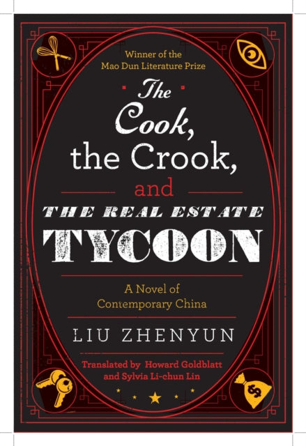 The Cook, the Crook, and the Real Estate Tycoon: A Novel of Contemporary China