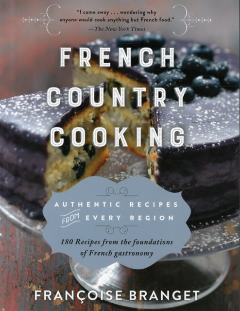 French Country Cooking: Authentic Recipes from Every Region