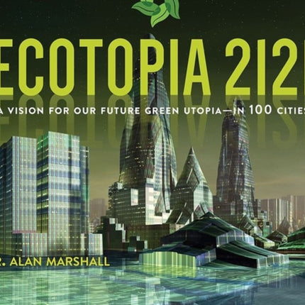 Ecotopia 2121: A Vision for Our Future Green Utopia?in 100 Cities