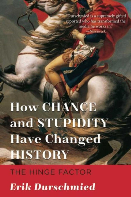 How Chance and Stupidity Have Changed History The Hinge Factor